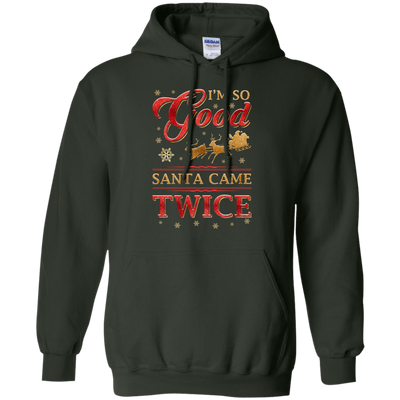 I'm So Good Santa Came Twice-T-Shirt & Hoodie-Pullover Hoodie-Forest Green