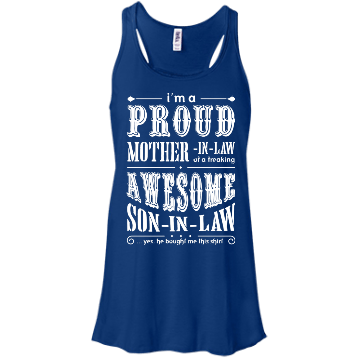 I'm A Proud Mother In Law Freaking Awesome Son In Law-T-Shirt & Hoodie-Women's Flowy Racerback Tank-True Royal