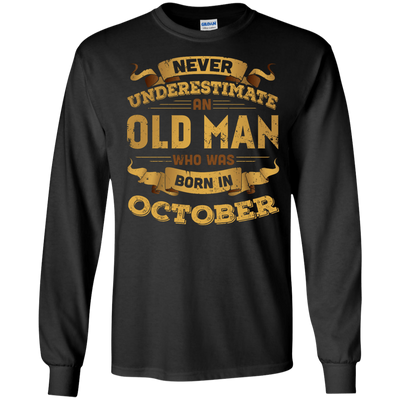Never Underestimate An Old Man Who Was Born In October-T-Shirt & Hoodie-Long Sleeve T-Shirt-Black