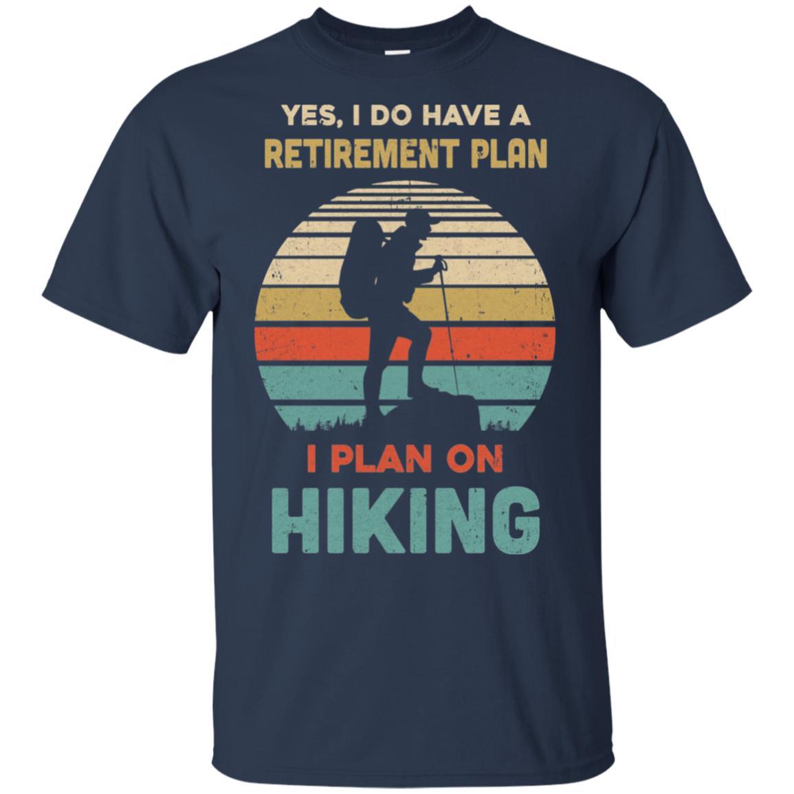 Vintage Yes I Do Have A Retirement Plan On Hiking-T-Shirt & Hoodie-Classic T-Shirt-Navy