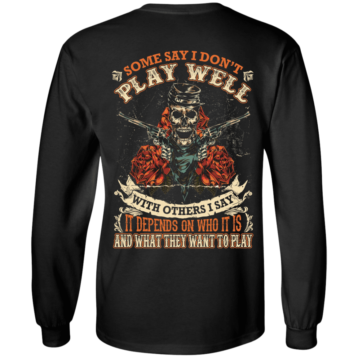 I say it depends on who it is and what they want to play-T-Shirt & Hoodie-Long Sleeve T-Shirt-Black
