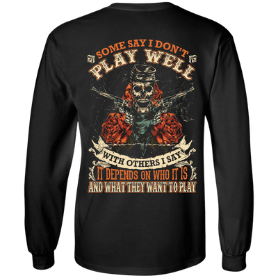 I say it depends on who it is and what they want to play-T-Shirt & Hoodie-Long Sleeve T-Shirt-Black