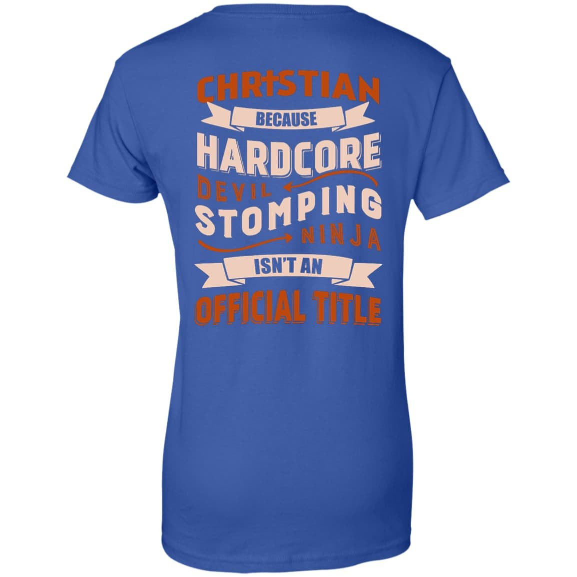 Christian Because Hardcore Devil Stomping Ninja Isn't An Official Title-T-Shirt & Hoodie-Women's T-Shirt-Royal