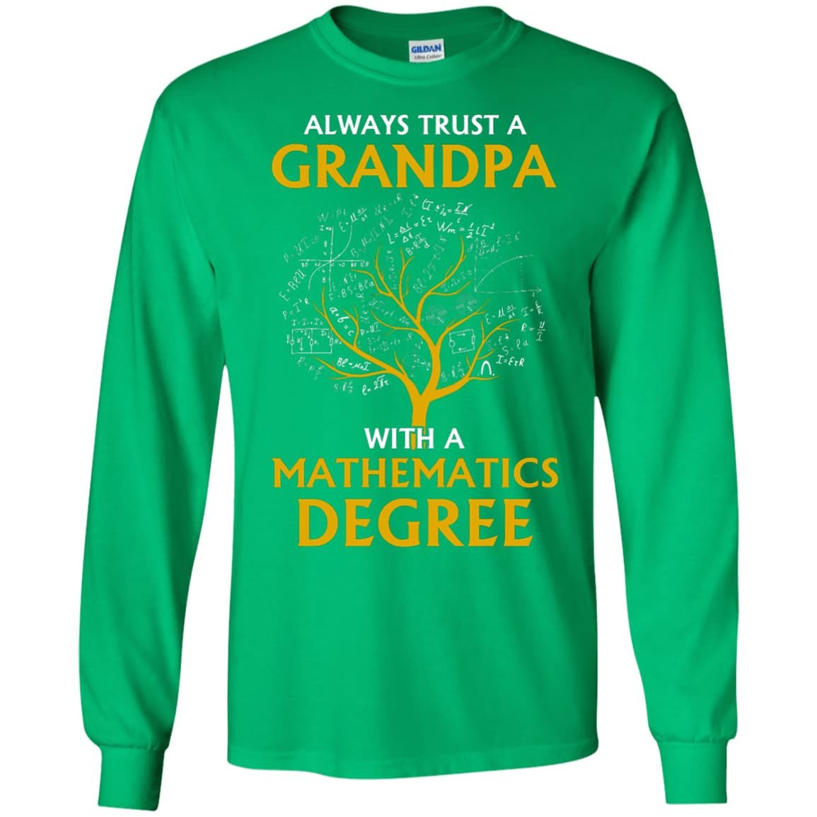 Always Trust A Grandpa With A Mathematics Degree-T-Shirt & Hoodie-Long Sleeve T-Shirt-Irish Green