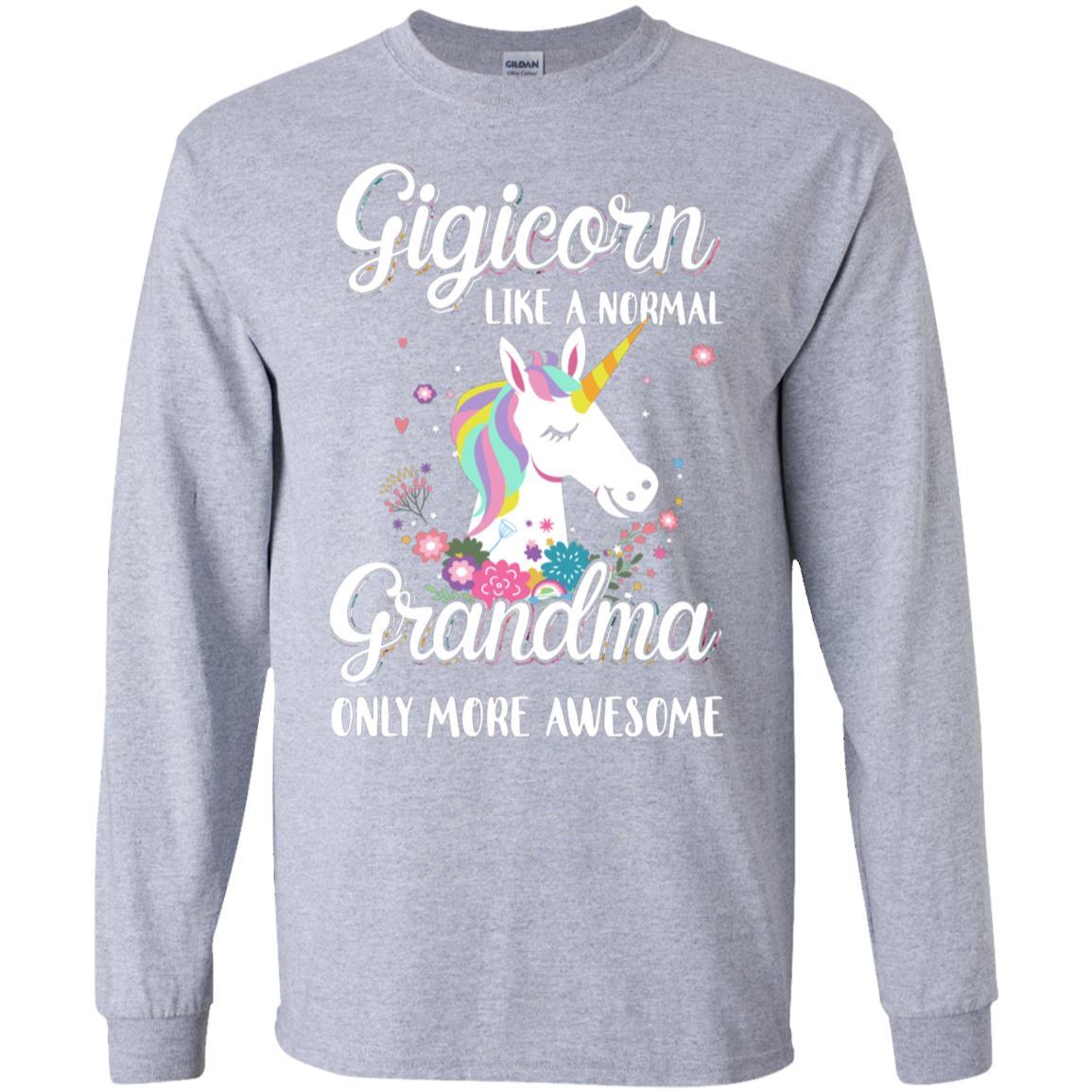 Gigicorn Like A Normal Gigi Only More Awesome-T-Shirt & Hoodie-Long Sleeve T-Shirt-Sport Grey