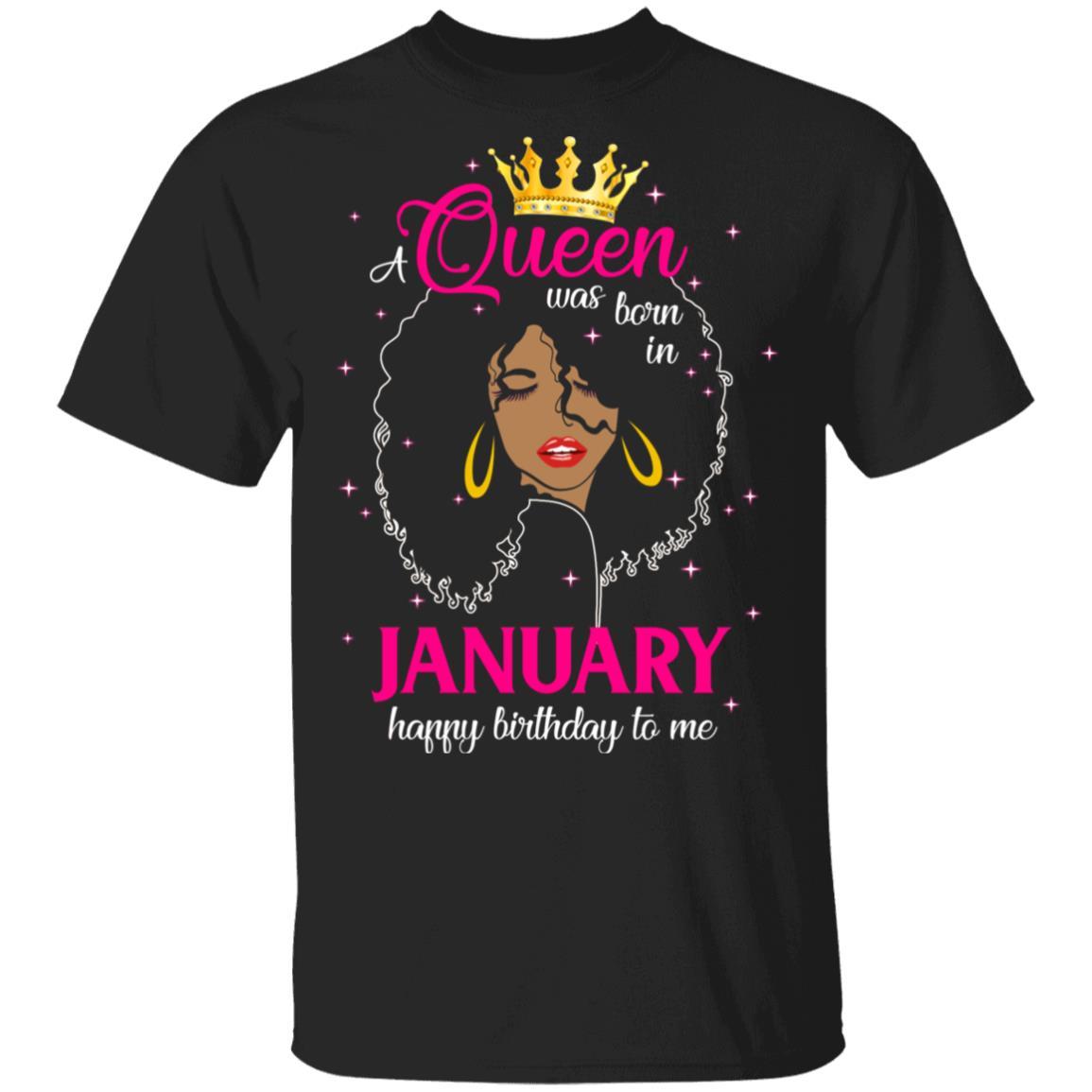 Cool A Queen Was Born In January Happy Birthday To Me Gifts