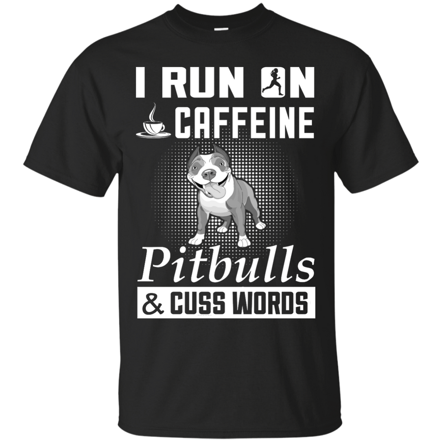 I Run On Caffeine Pitbulls And Cuss Words-T-Shirt & Hoodie-Classic T-Shirt-Black