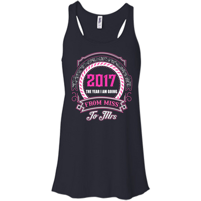 2017 The Year I Am Going From Miss To Mrs-T-Shirt & Hoodie-Women's Flowy Racerback Tank-Midnight