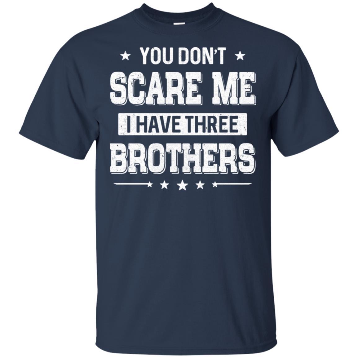 You Don't Scare Me I Have Three Brother-T-Shirt & Hoodie-Classic T-Shirt-Navy
