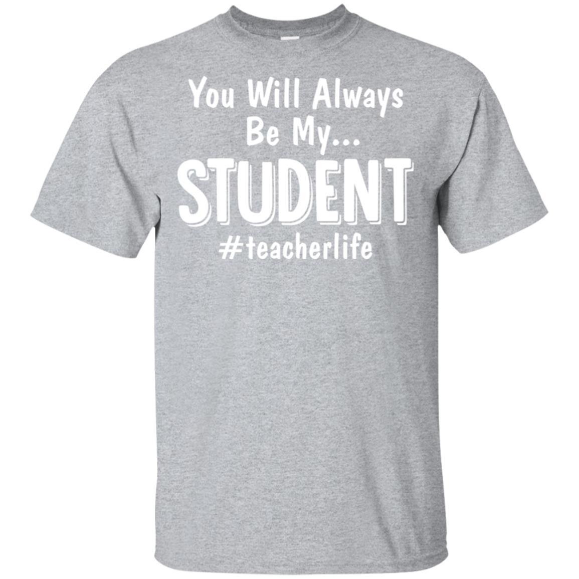 You Will Always Be My Student Teacher-T-Shirt & Hoodie-Classic T-Shirt-Sport Grey
