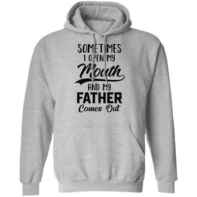 Sometimes I Open My Mouth And My Father Comes Out Funny Gift-T-Shirt & Hoodie-Pullover Hoodie-Sport Grey
