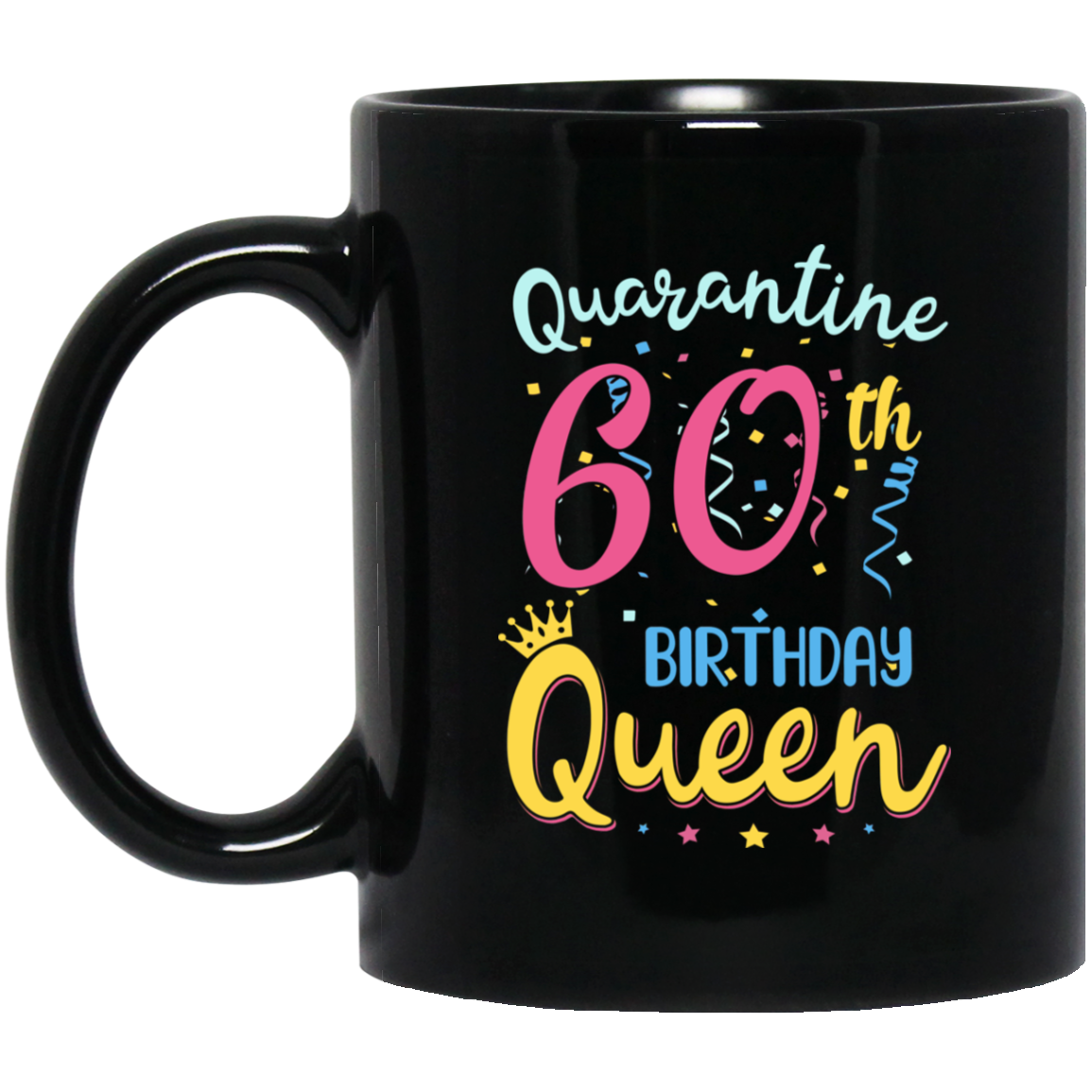 My 60th Birthday Quarantine Queen Social Distancing Gifts Mug