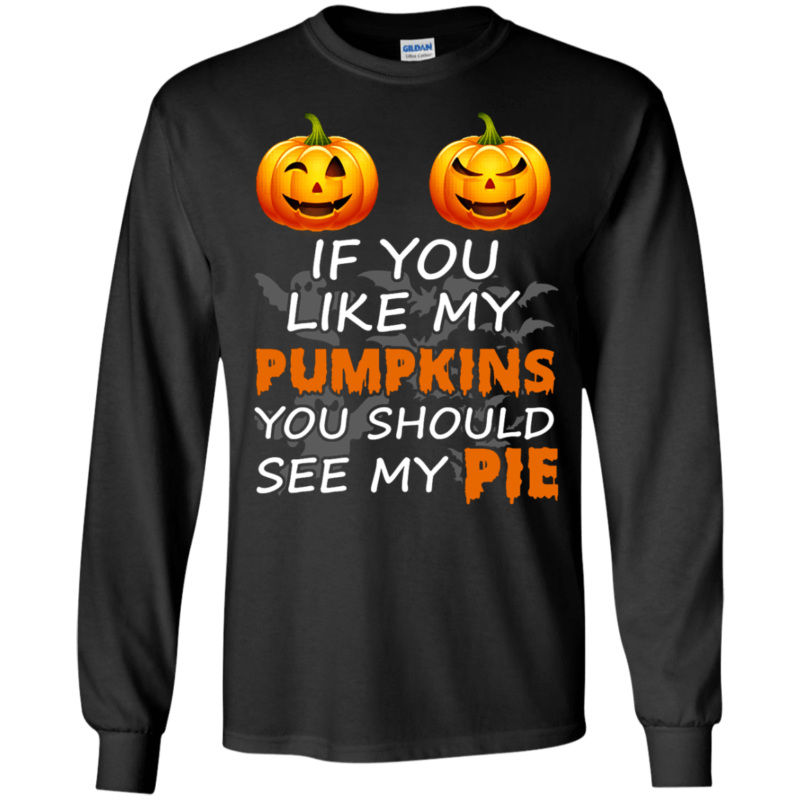 If You Like My Pumpkins You Should See My Pie-T-Shirt & Hoodie-Long Sleeve T-Shirt-Black