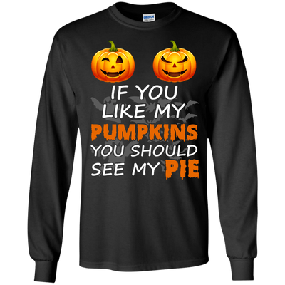 If You Like My Pumpkins You Should See My Pie-T-Shirt & Hoodie-Long Sleeve T-Shirt-Black