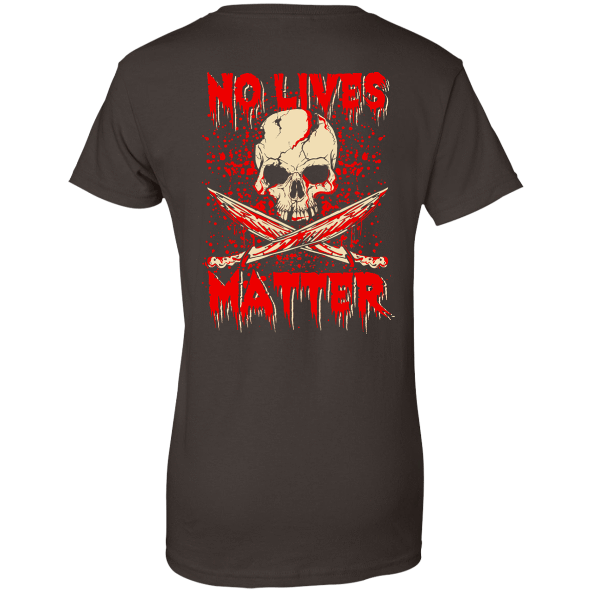 No Lives Matter-T-Shirt & Hoodie-Women's T-Shirt-Dark Chocolate