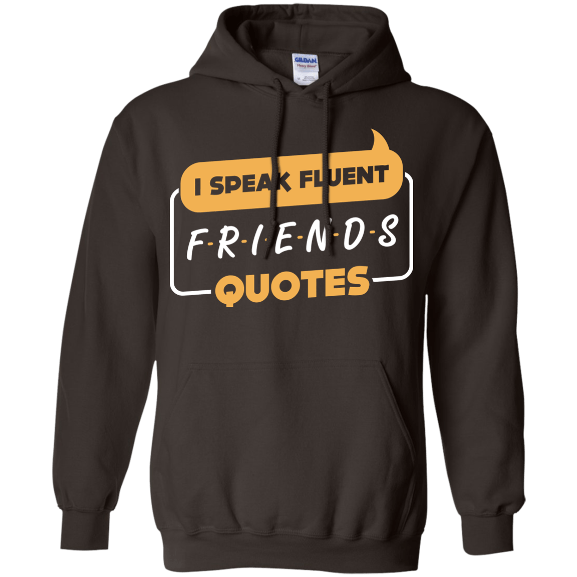 I Speak Fluent Friends Quotes-T-Shirt & Hoodie-Pullover Hoodie-Dark Chocolate