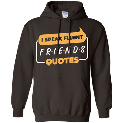 I Speak Fluent Friends Quotes-T-Shirt & Hoodie-Pullover Hoodie-Dark Chocolate