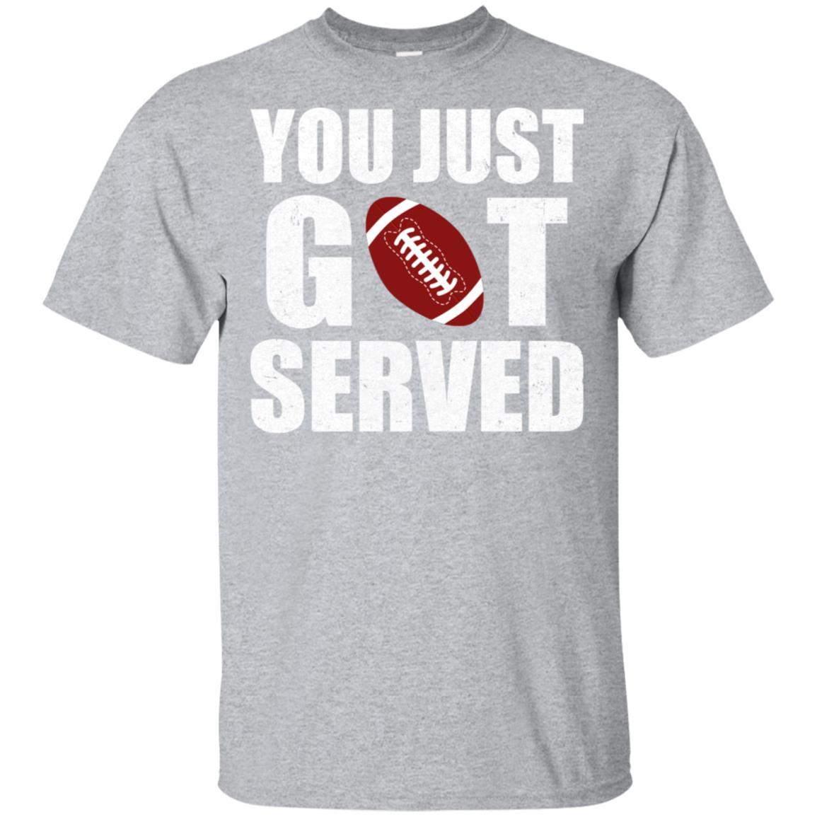 You Just Got Served Gifts For Football Lovers-T-Shirt & Hoodie-Classic T-Shirt-Sport Grey