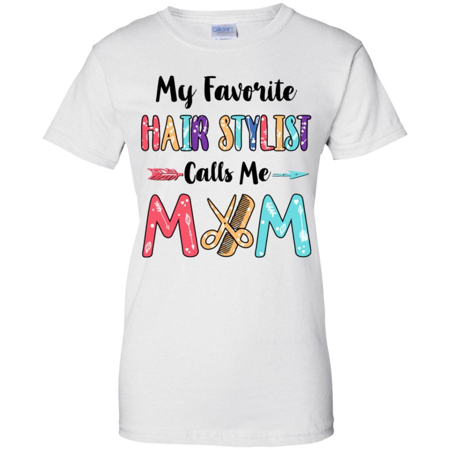 My Favorite Hair Stylist Calls Me Mom Mothers Day Gift-T-Shirt & Hoodie-Women's T-Shirt-White