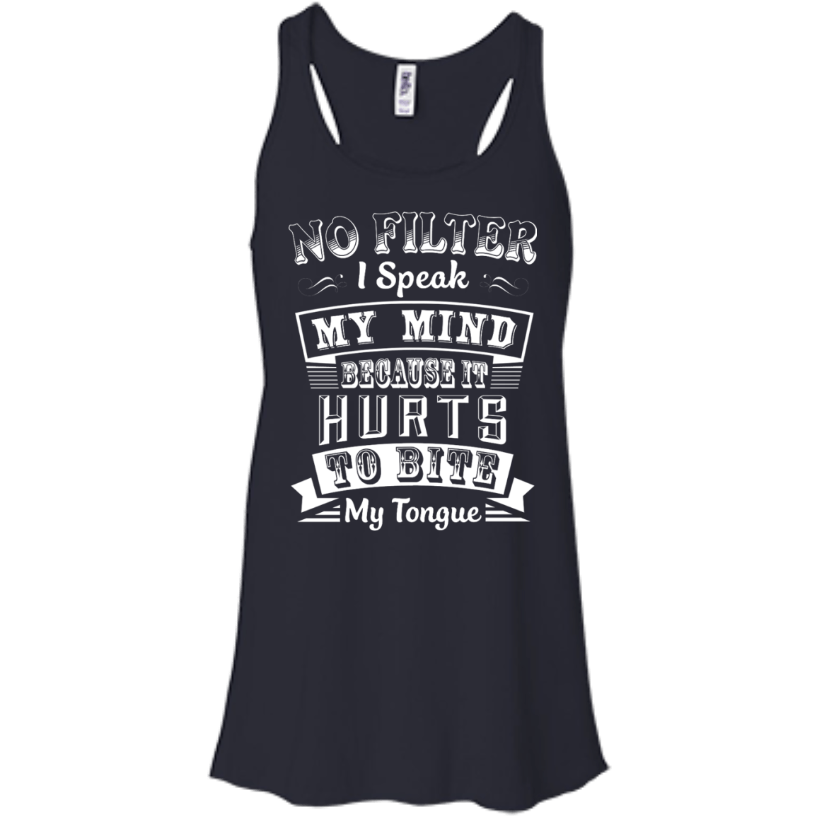 No Filter I Speak My Mind Because It Hurts To Bite My Tongue-T-Shirt & Hoodie-Women's Flowy Racerback Tank-Midnight