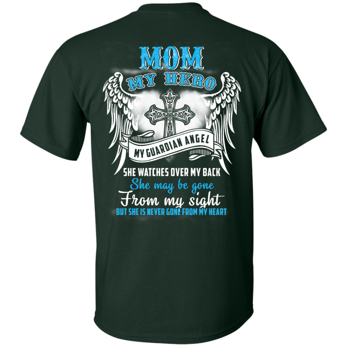 My Mom My Hero My Guardian Angel She Watches Over My Back-T-Shirt & Hoodie-Classic T-Shirt-Forest Green