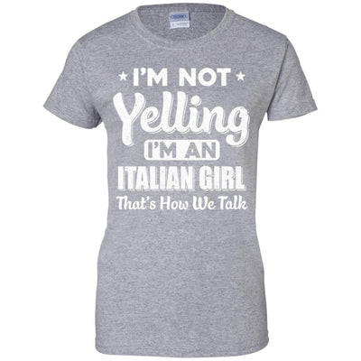 I'm Not Yelling I'm A Italian Girl Thats How We Talk-T-Shirt & Hoodie-Women's T-Shirt-Sport Grey