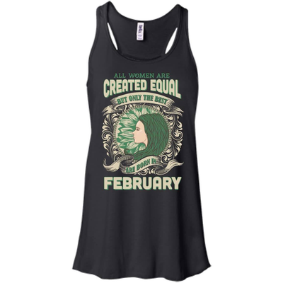 All Women Are Created Equal The Best Born In FEBRUARY-T-Shirt & Hoodie-Bella+Canvas Flowy Racerback Tank-Black