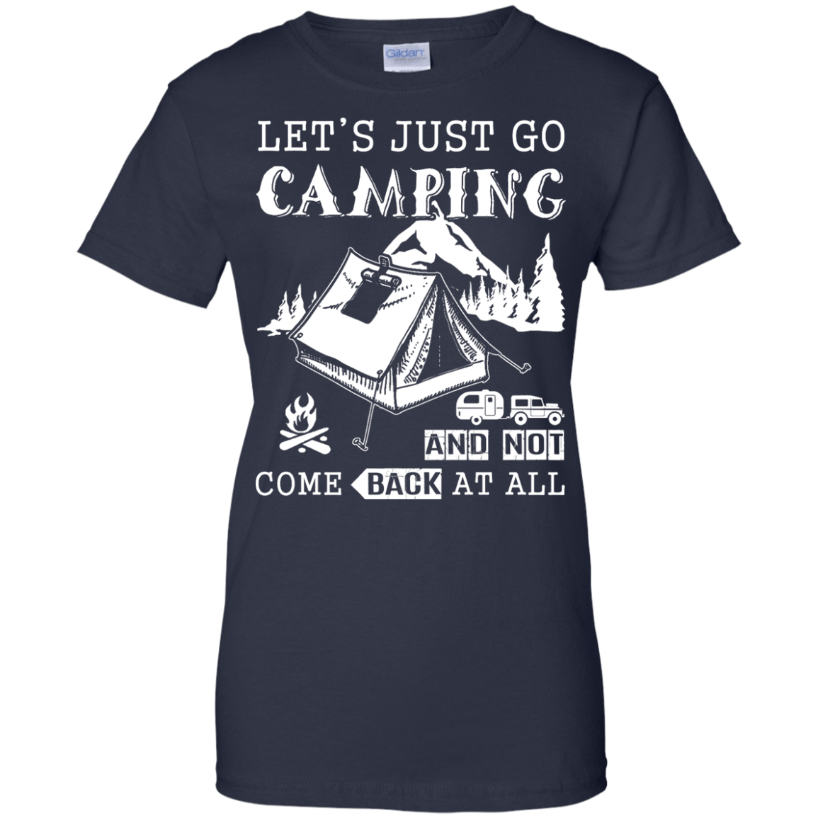 Let's Just Go Camping And Not Come Back At All-T-Shirt & Hoodie-Women's T-Shirt-Navy