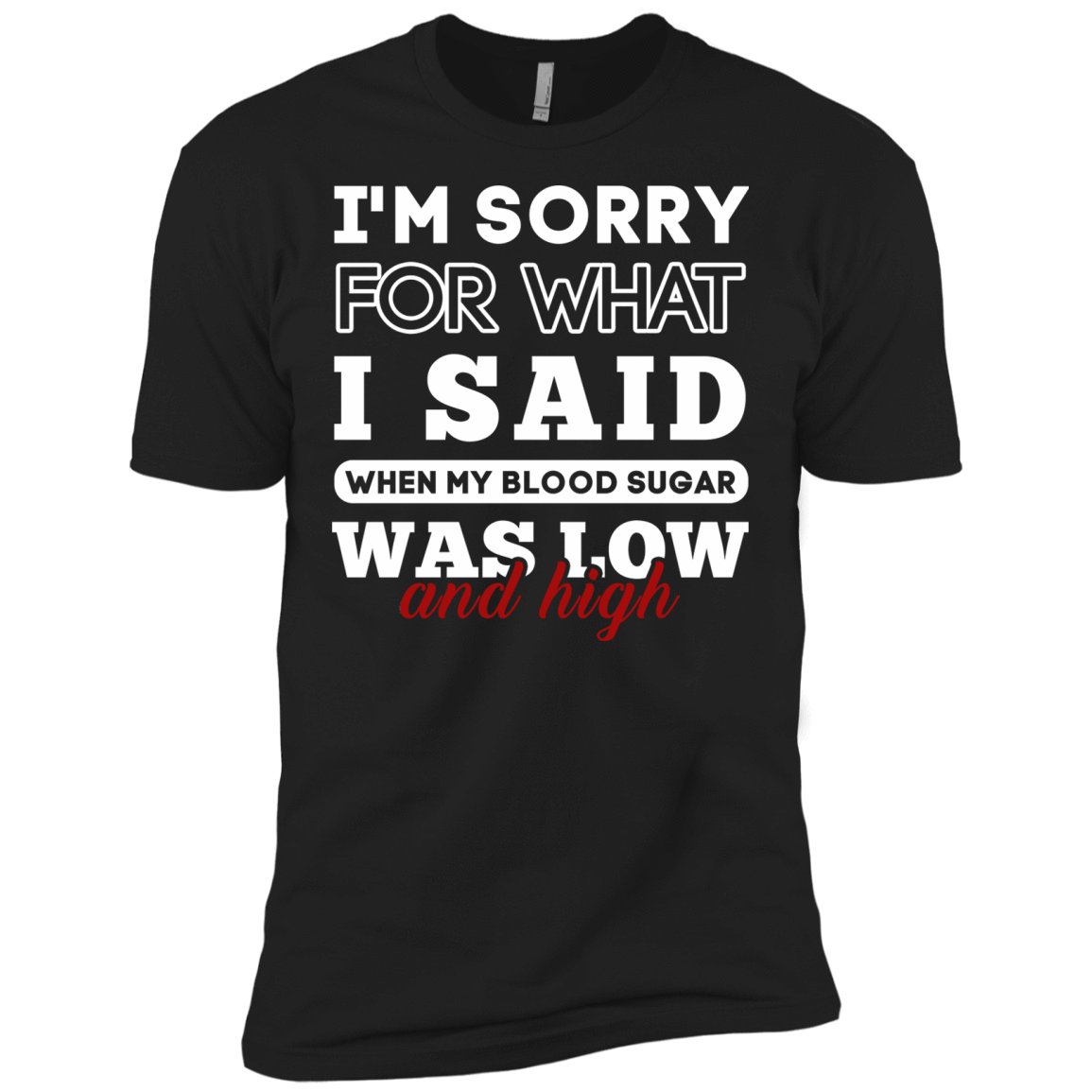I'm Sorry For What I Said When My Blood-T-Shirt & Hoodie-Premium T-Shirt-Black
