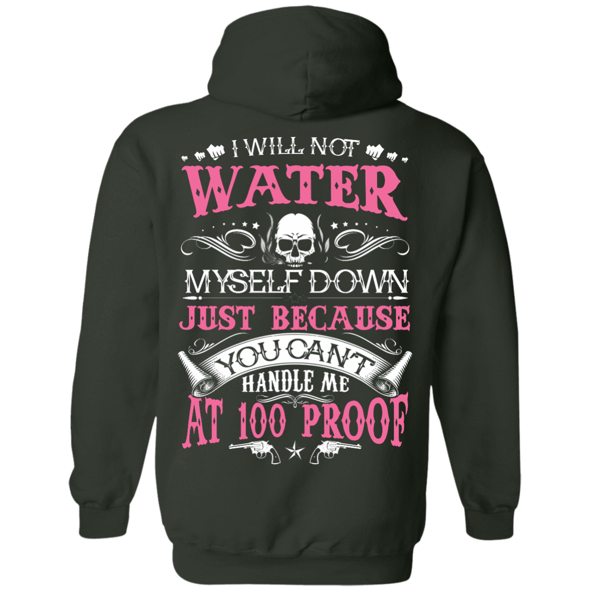 YOU CAN'T HANDLE ME AT 100 PROOF-T-Shirt & Hoodie-Pullover Hoodie-Forest Green