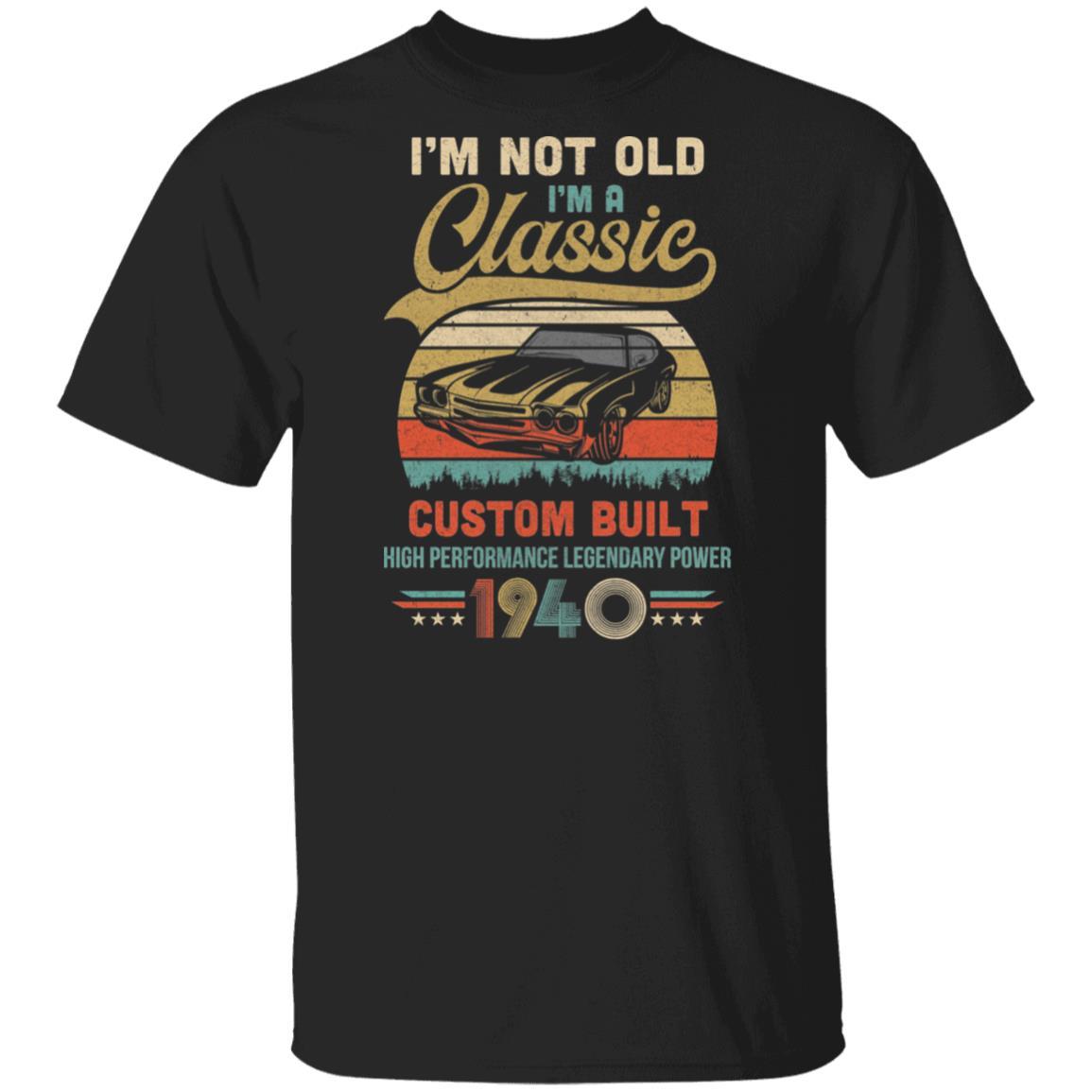 I'm Not Old I'm A Classic Born 1940 81th Birthday Gift-T-Shirt & Hoodie-Classic T-Shirt-Black