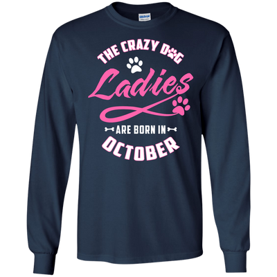 The Crazy Dog Ladies Are Born In October-T-Shirt & Hoodie-Long Sleeve T-Shirt-Navy