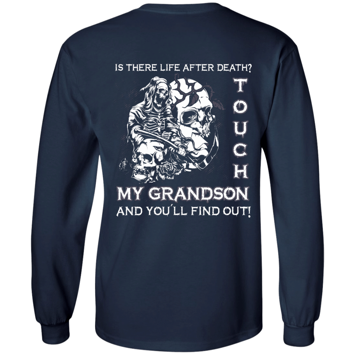 Is There Life After Death Touch My Grandson And You'll Find Out-T-Shirt & Hoodie-Long Sleeve T-Shirt-Navy