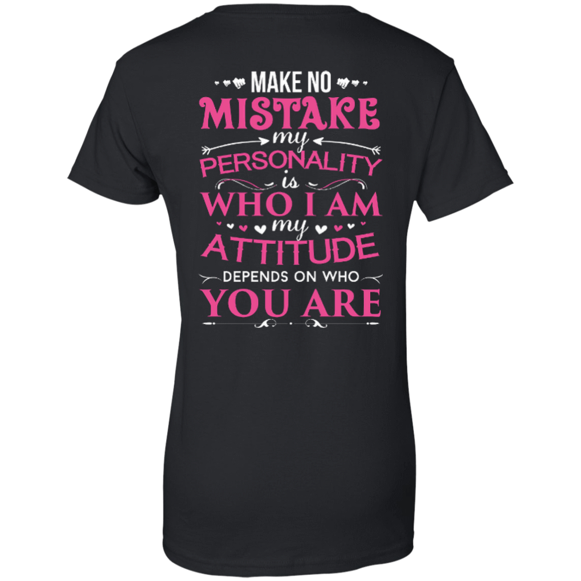 Make No Mistake My Attitude Depens On Who You Are-T-Shirt & Hoodie-Women's T-Shirt-Black