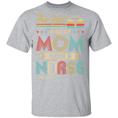 The Best Kind Of Mom Raises A Nurse Mom Mothers Day Gifts-T-Shirt & Hoodie-Classic T-Shirt-Sport Grey