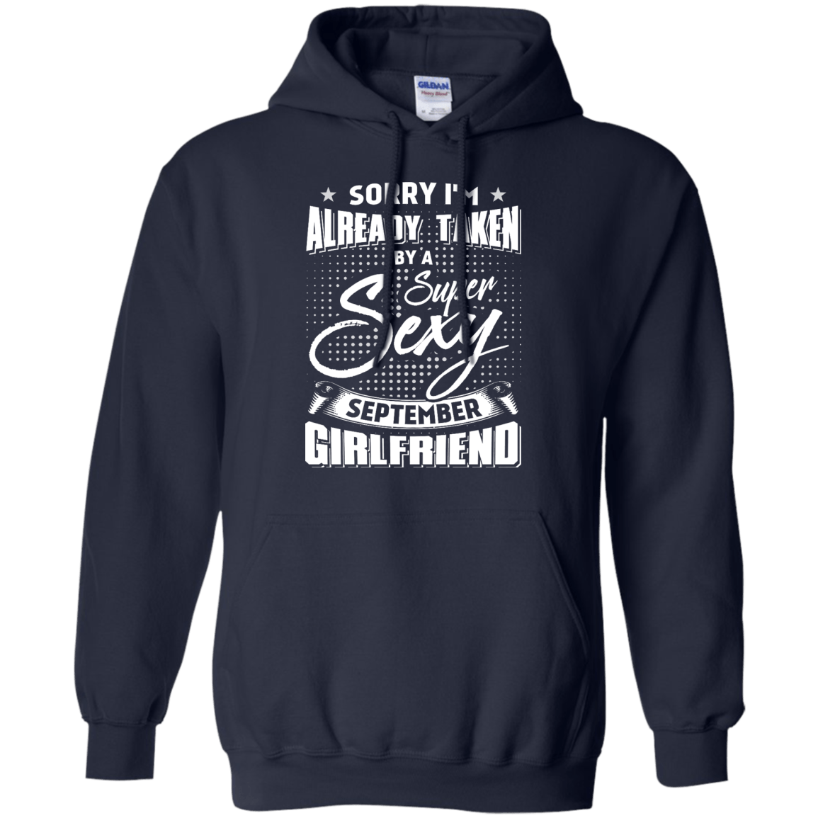 Sorry I'm Already Taken By A Super Sexy September Girlfriend-T-Shirt & Hoodie-Pullover Hoodie-Navy