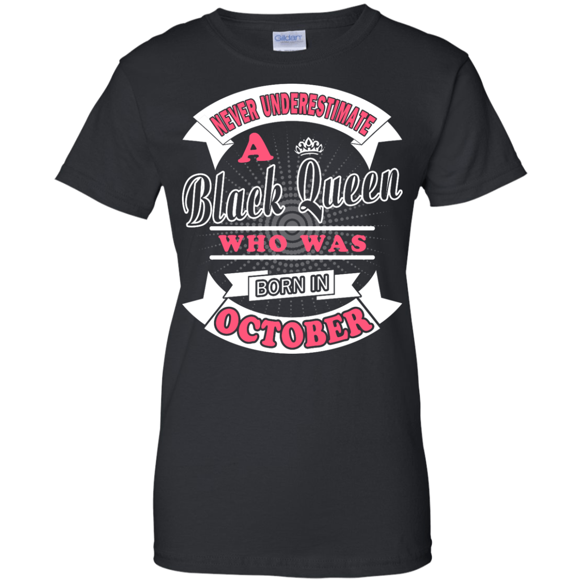Never Underestimate A Black Queen Who Was Born In October-T-Shirt & Hoodie-Women's T-Shirt-Black