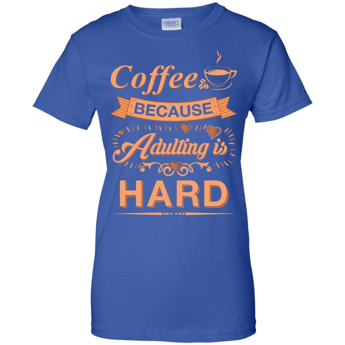Coffee Because Adulting Is Hard-T-Shirt & Hoodie-Women's T-Shirt-Royal