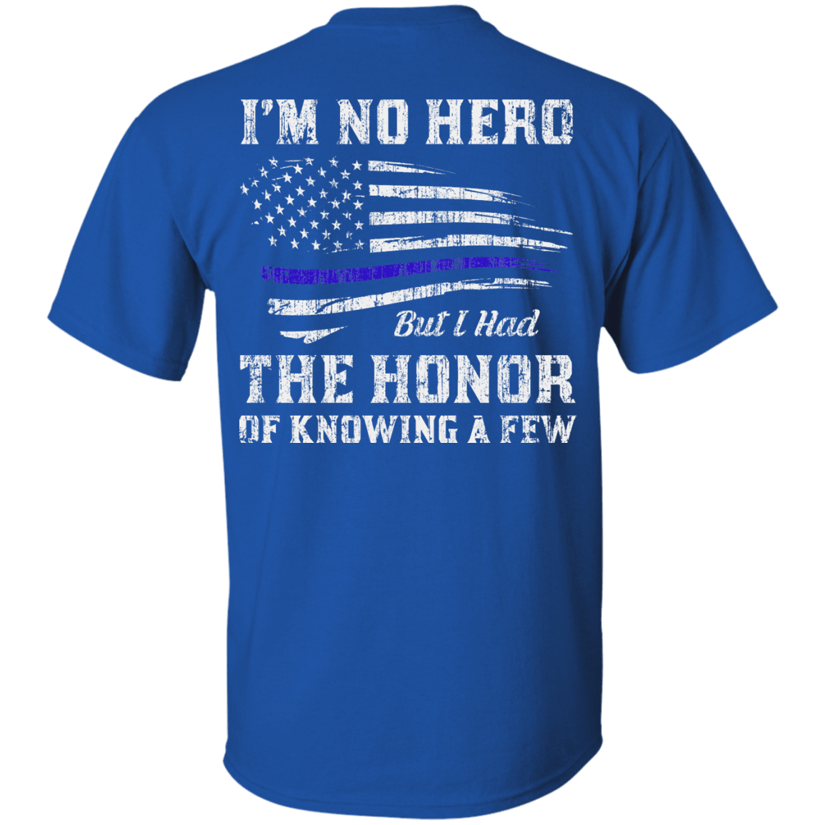 Police I'm No Hero But I Had The Honor Of Knowing A Few-T-Shirt & Hoodie-Classic T-Shirt-Royal
