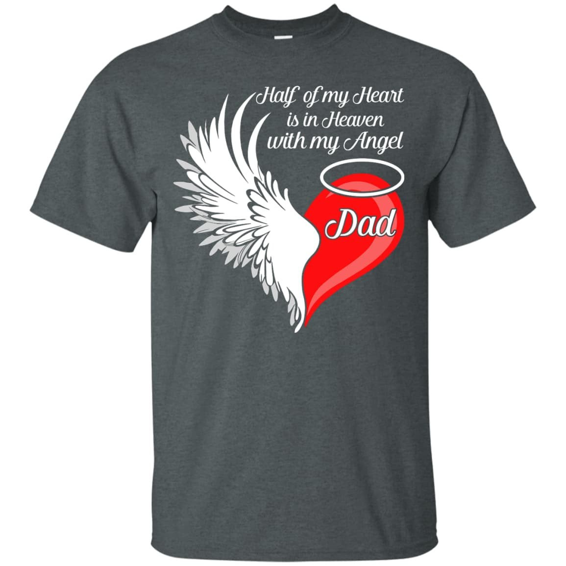 Dad Half My Heart Is In Heaven With My Angel-T-Shirt & Hoodie-Classic T-Shirt-Dark Heather