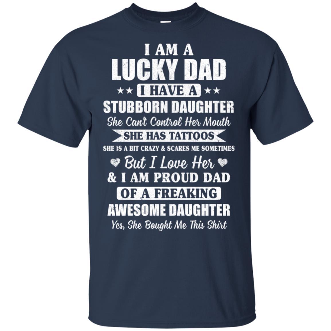 I Am A Lucky Dad Father's Day From Stubborn Daughter-T-Shirt & Hoodie-Classic T-Shirt-Navy