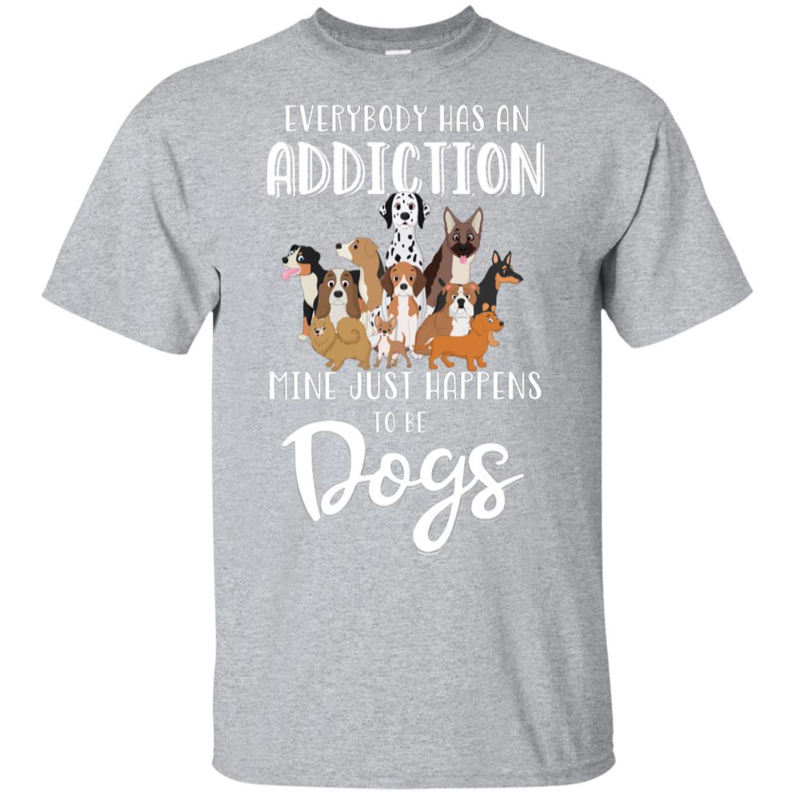 Everybody Has An Addiction Mine Just Happens To Be Dogs-T-Shirt & Tank Top-Classic T-Shirt-Sport Grey