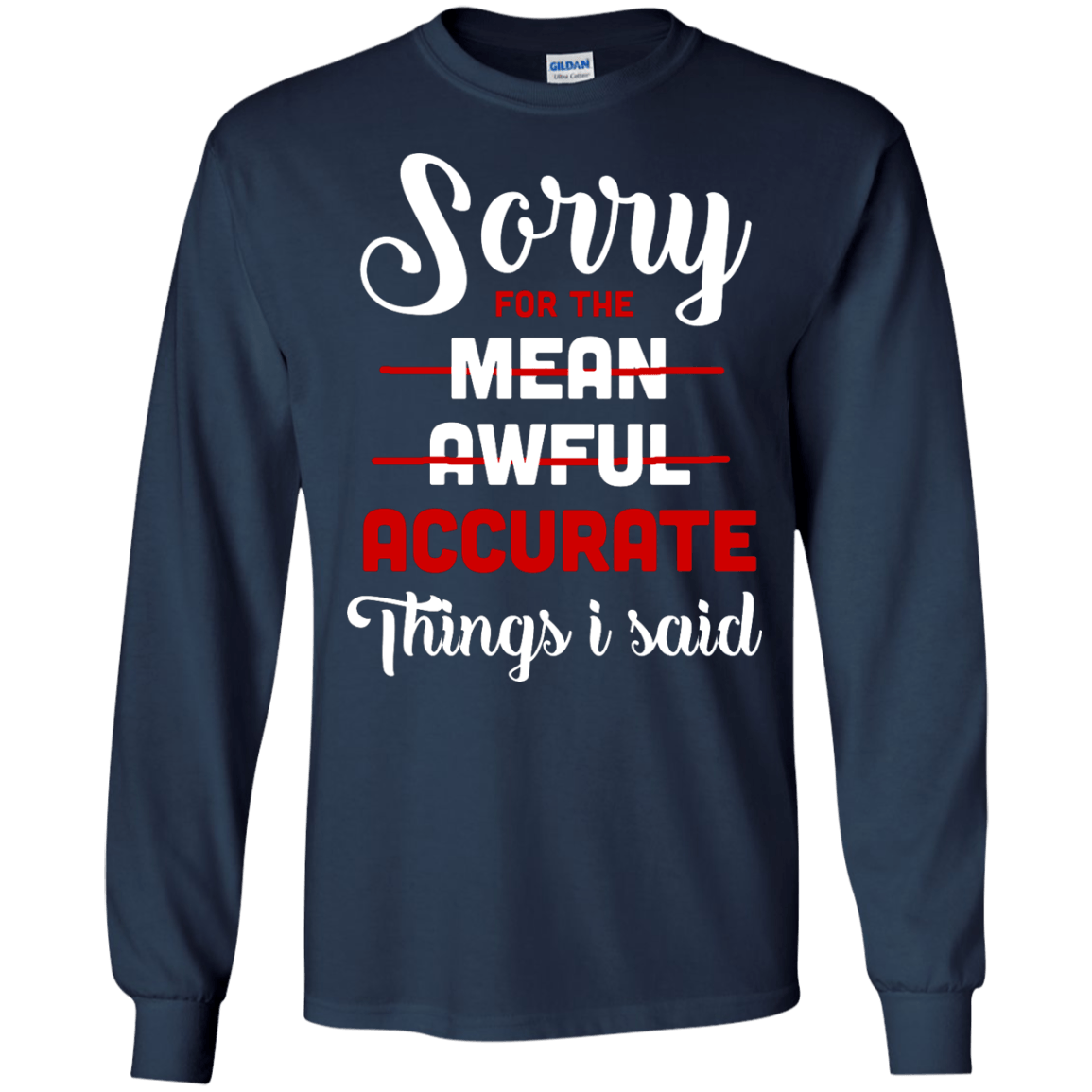 Sorry For The Mean, Awful, Accurate Things I Said-T-Shirt & Hoodie-Long Sleeve T-Shirt-Navy