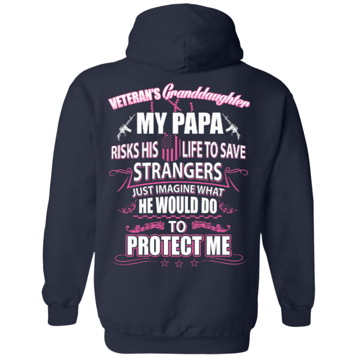 Veteran's Granddaughter My Papa Risks His Life To Save Strangers-T-Shirt & Hoodie-Pullover Hoodie-Navy
