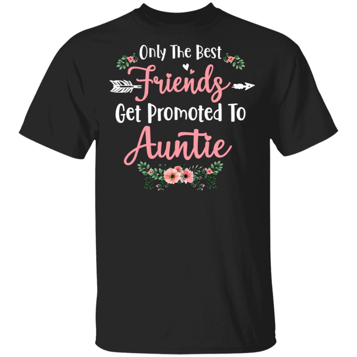 Only The Best Friends Get Promoted To Auntie Gift