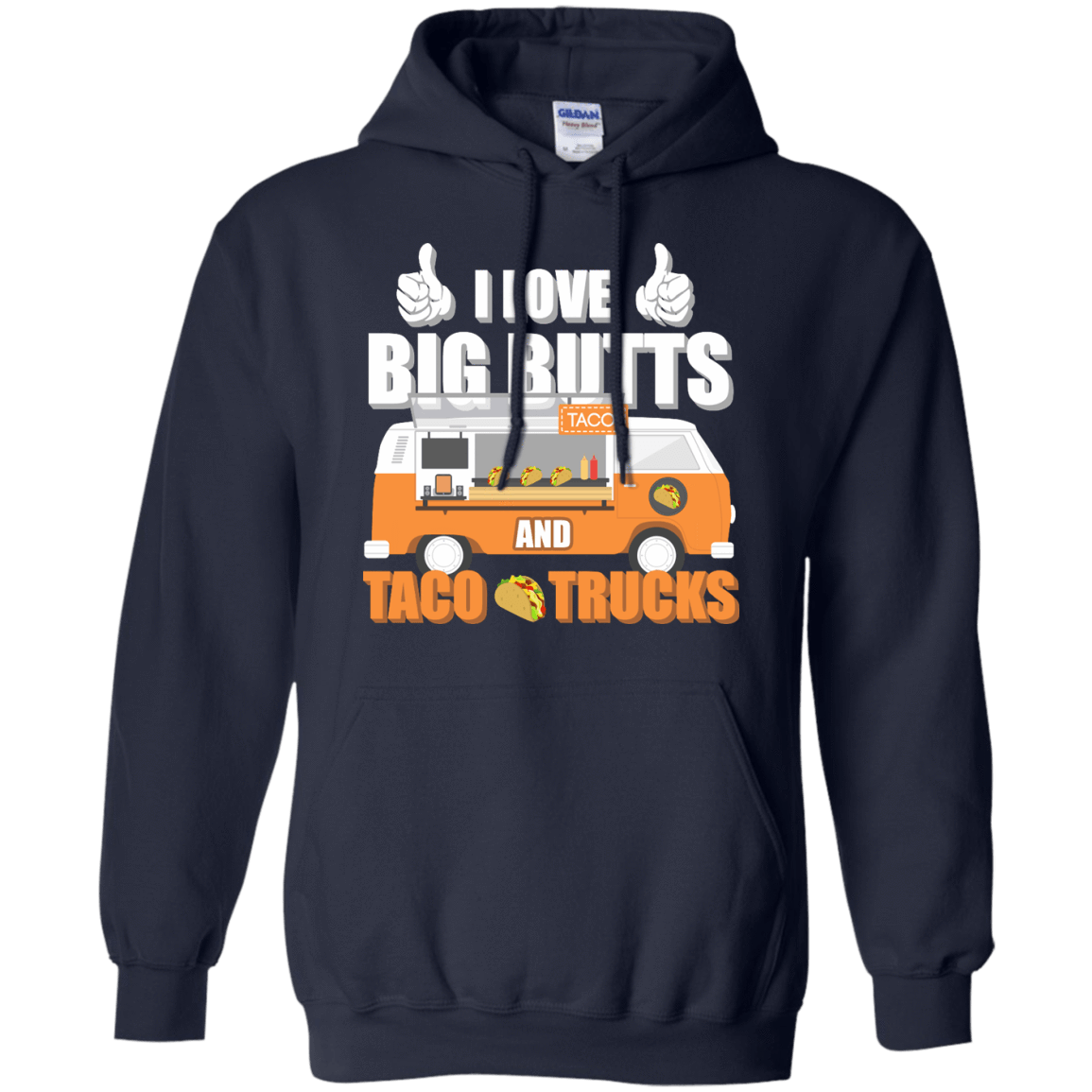 I Love Big Butts And Taco Trucks-T-Shirt & Hoodie-Pullover Hoodie-Navy