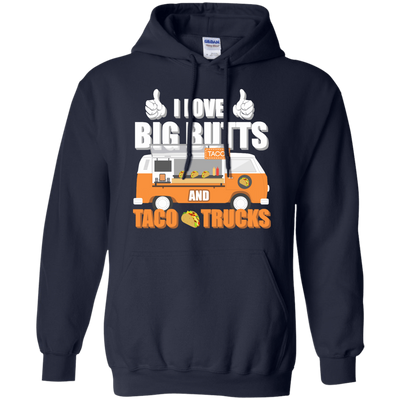 I Love Big Butts And Taco Trucks-T-Shirt & Hoodie-Pullover Hoodie-Navy