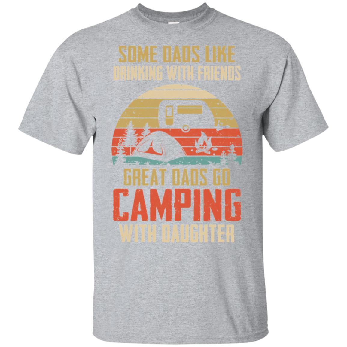 Dads Like Drinking Great Dads Go Camping With Daughter-T-Shirt & Hoodie-Classic T-Shirt-Sport Grey