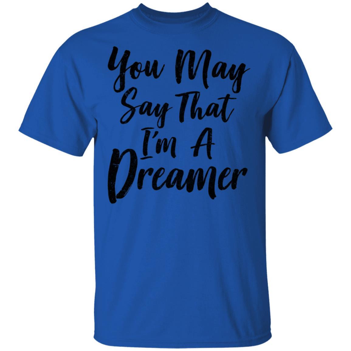 You May Say I'm A Dreamer-T-Shirt & Hoodie-Classic T-Shirt-Royal