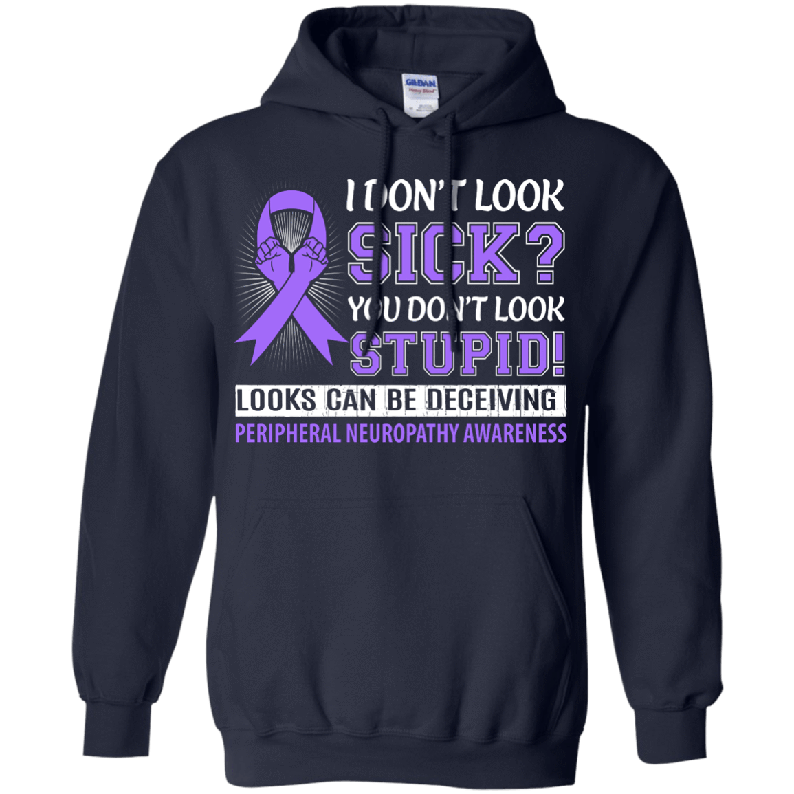 I Don't Look Sick Peripheral Neuropathy Awareness-T-Shirt & Hoodie-Pullover Hoodie-Navy